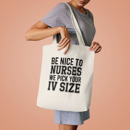 Funny Nurse Tote Bag Be Nice We Pick Your IV Size Gift for Nurses