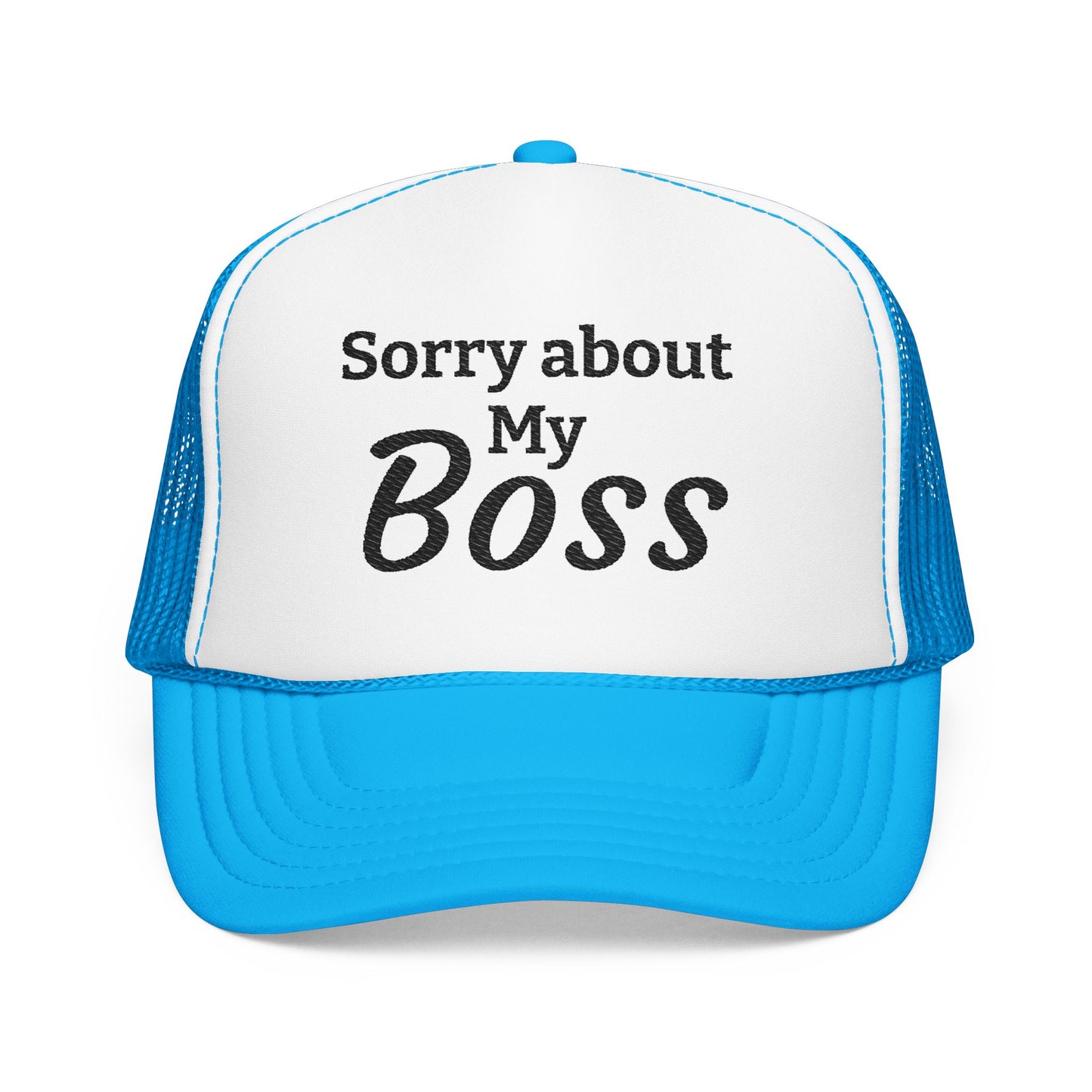 Trucker Hat — "Sorry About My Boss" Embroidered Foam Cap