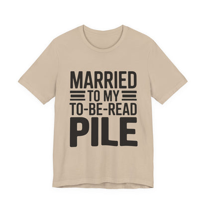 Married To My TBR Pile Shirt - Funny Book Lover Gift