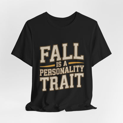 Fall Is A Personality Trait Shirt - Autumn Lover Gift