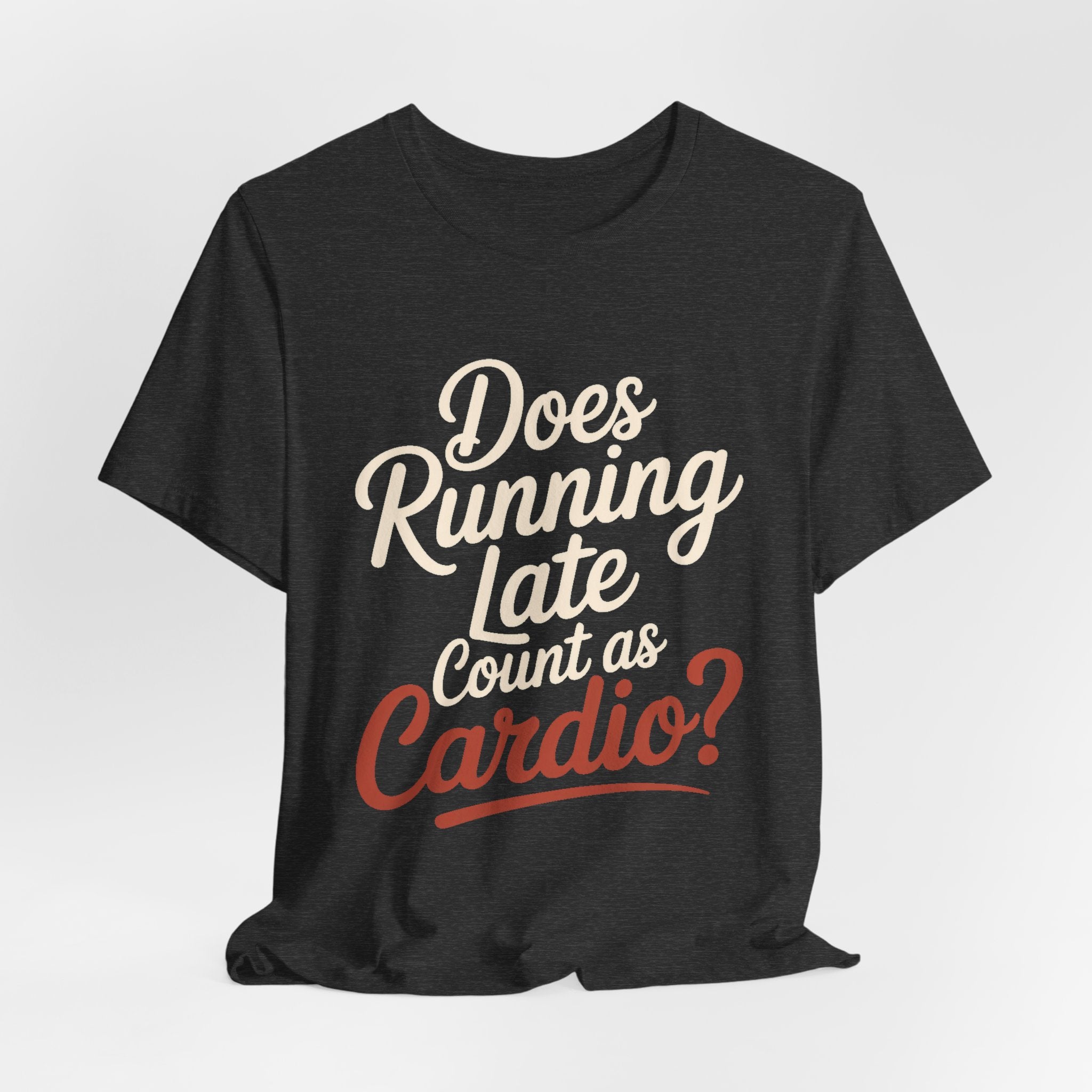 Does Running Late Count As Cardio Shirt - Funny Workout Gift