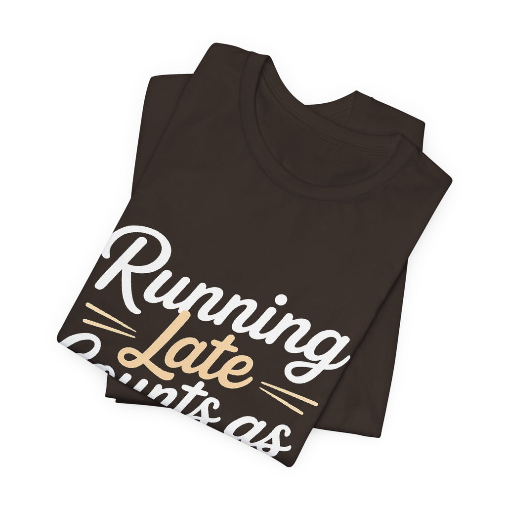 Running Late Counts As Cardio Shirt | Funny Workout Gift for Women