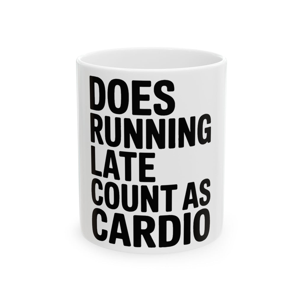 Does Running Late Count As Cardio Coffee Mug - Funny Workout Gift