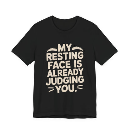 Resting Face Is Already Judging You Shirt - Sarcastic Coworker Gift