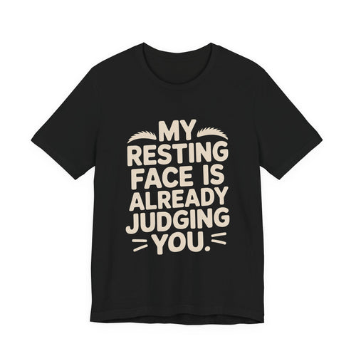Resting Face Is Already Judging You Shirt - Sarcastic Coworker Gift