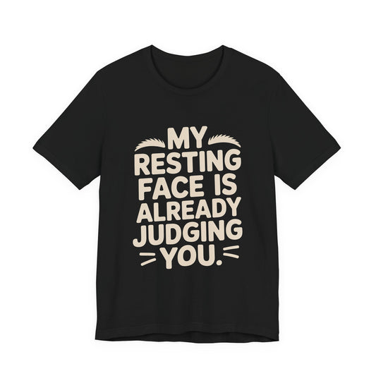 Resting Face Is Already Judging You Shirt - Sarcastic Coworker Gift