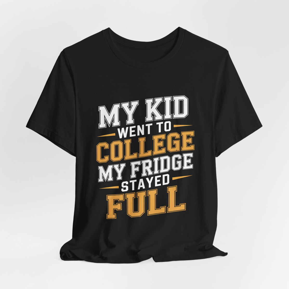 College Parent Shirt My Kid Went My Fridge Stayed Full Gift