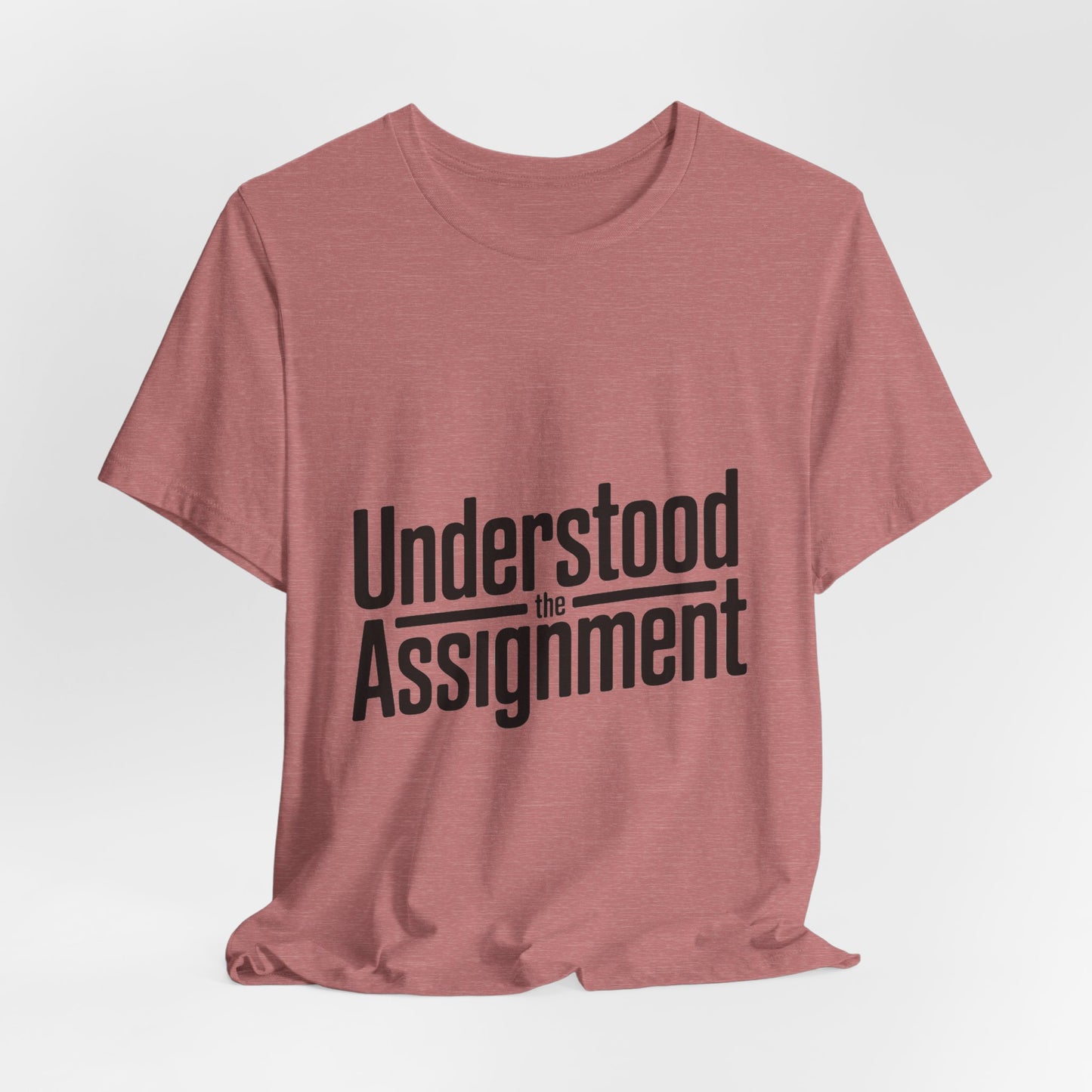 Understood The Assignment Shirt - Funny Meme Gift for Teens