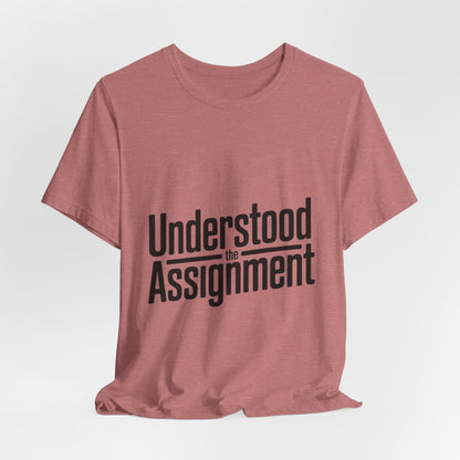 Understood The Assignment Shirt - Funny Meme Gift for Teens