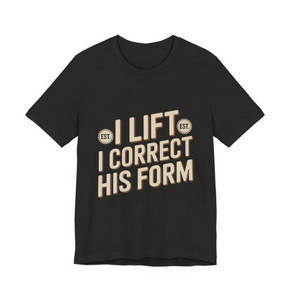 Couples Gym Shirt I Lift I Correct His Form Gift for Wife