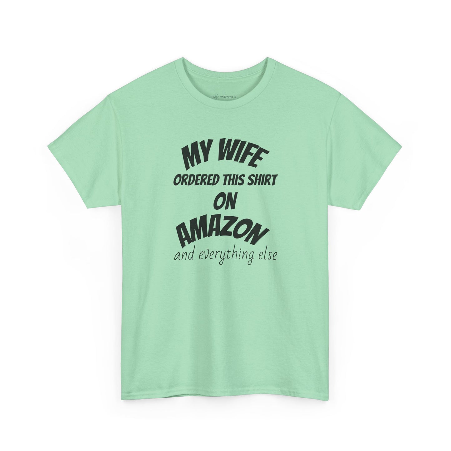 T-Shirt — "My Wife Ordered This Shirt On Amazon" Funny Husband Gift Tee