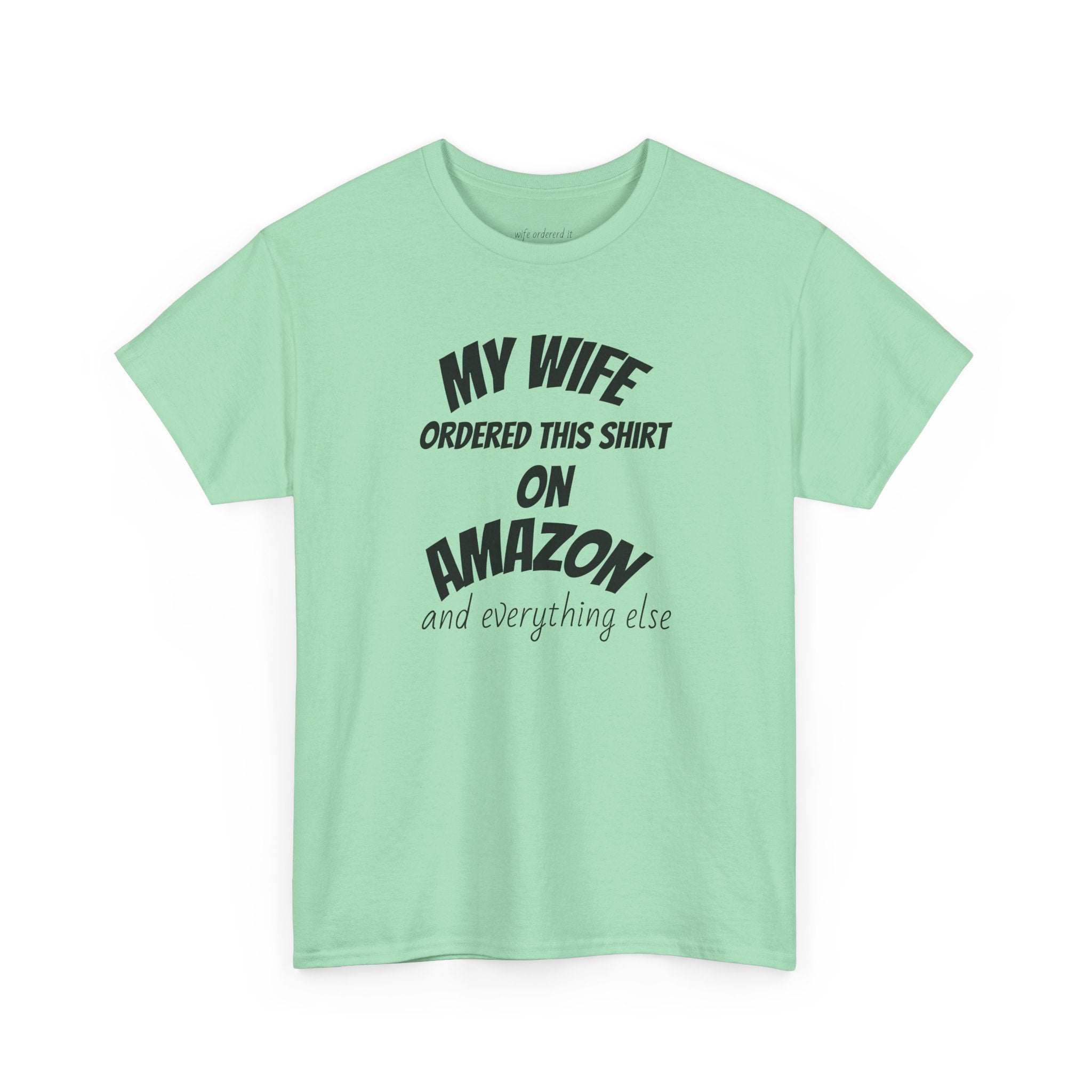 T-Shirt — "My Wife Ordered This Shirt On Amazon" Funny Husband Gift Tee