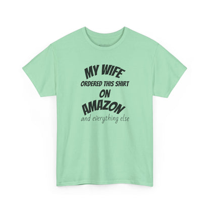 T-Shirt — "My Wife Ordered This Shirt On Amazon" Funny Husband Gift Tee