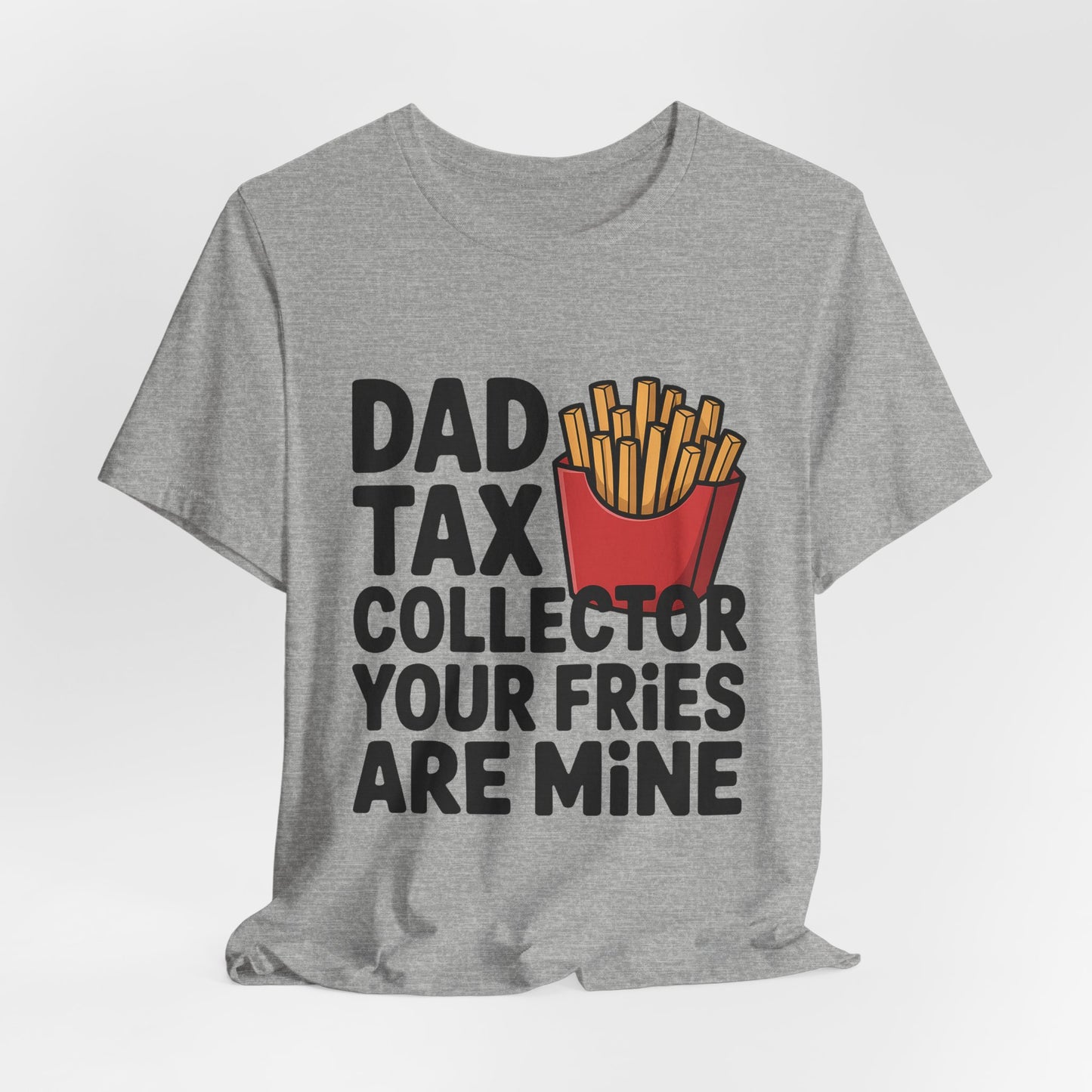 Dad Tax Collector Shirt - Funny Fries Joke Gift for Dad