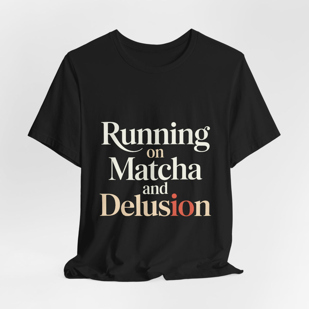 Running On Matcha And Delusion Shirt - Funny Matcha Lover Gift