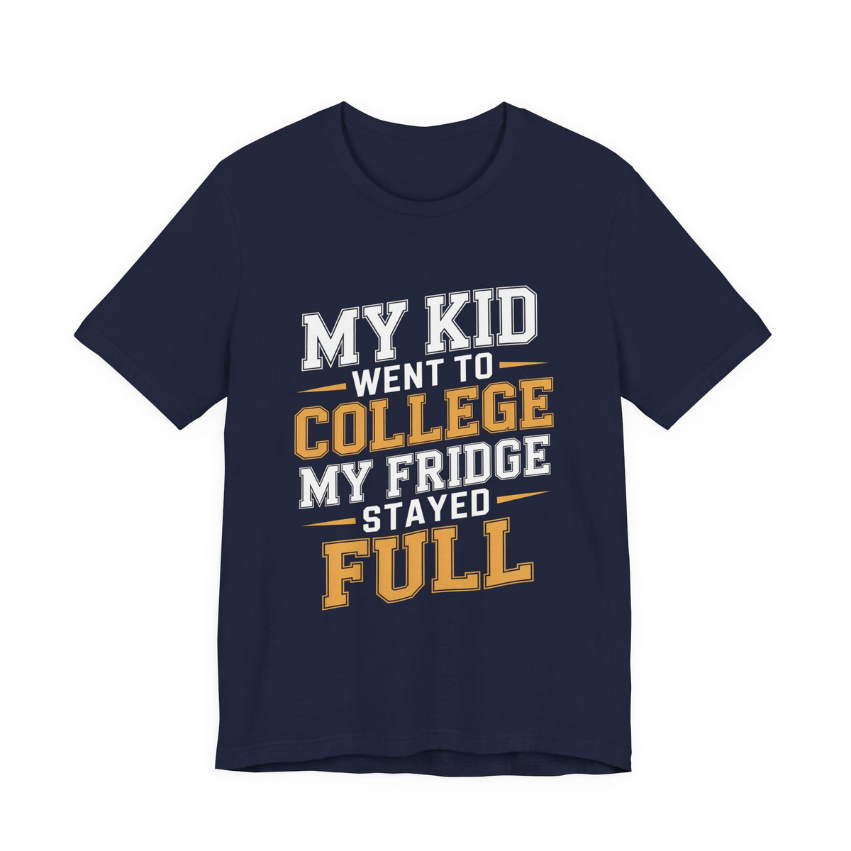 College Parent Shirt My Kid Went My Fridge Stayed Full Gift