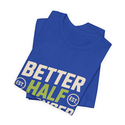 Better Half Stronger Half Shirt - Couples Gym Workout Tee - Anniversar