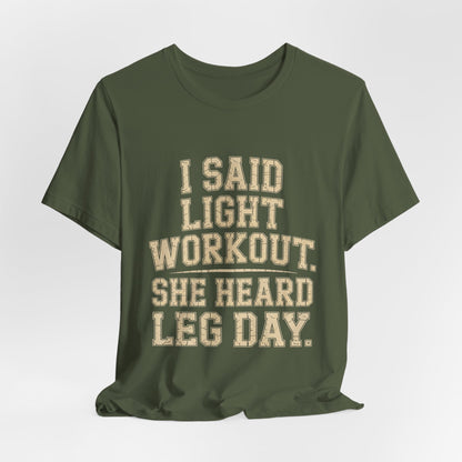 Funny Gym Shirt - Light Workout She Heard Leg Day - Husband Gift
