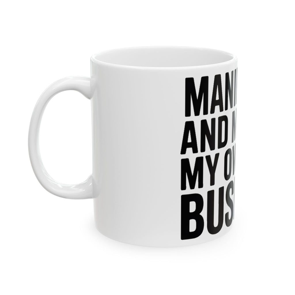 Manifesting Coffee Mug Funny Wellness Gift Self Care Minding Business