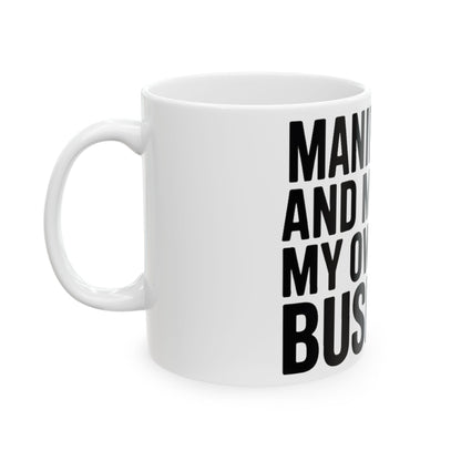 Manifesting Coffee Mug Funny Wellness Gift Self Care Minding Business