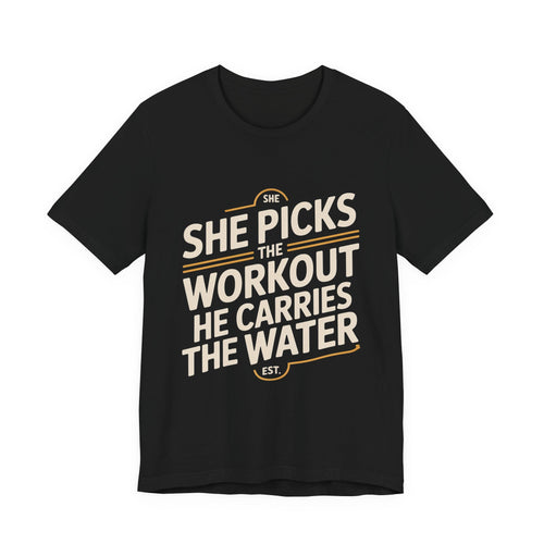 Couples Gym Shirt Set She Picks Workout He Carries Water Gift
