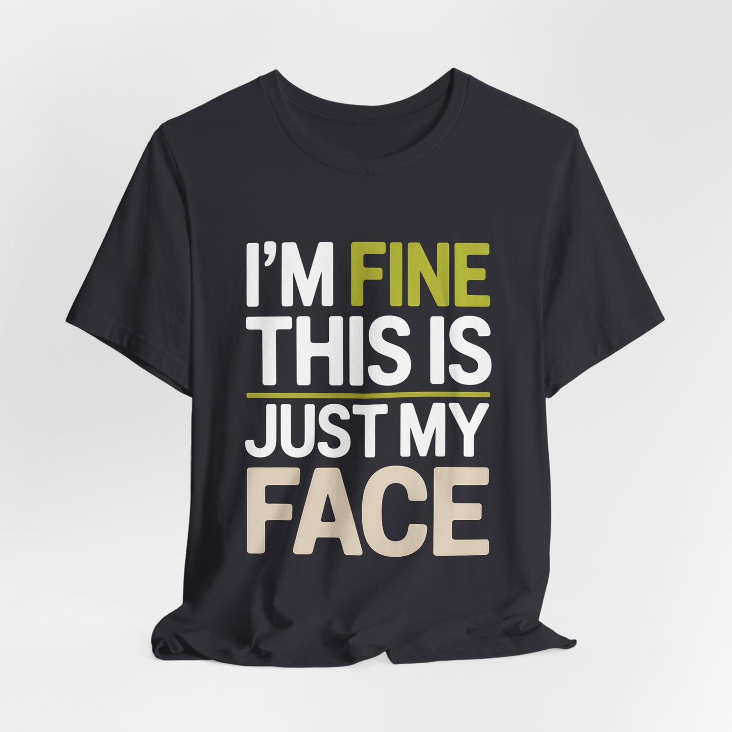 Resting Face Shirt - I'm Fine This Is Just My Face - Sarcastic Gift