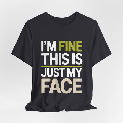 Resting Face Shirt - I'm Fine This Is Just My Face - Sarcastic Gift