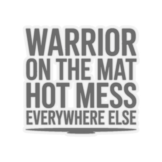 Yoga Sticker Warrior On The Mat Hot Mess Everywhere Else Gift
