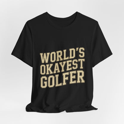 World's Okayest Golfer Shirt - Funny Golf Birthday Gift