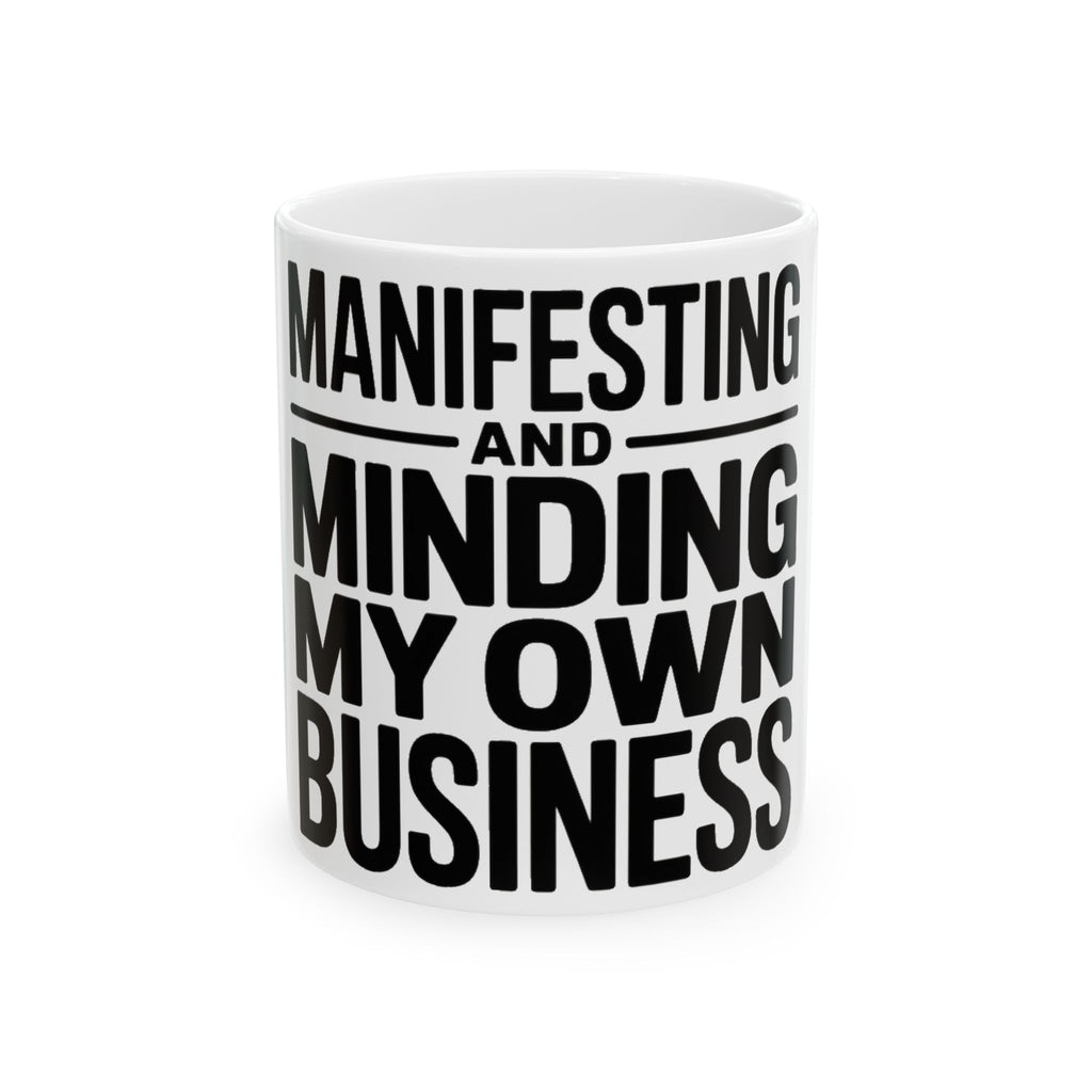 Manifesting Coffee Mug Minding My Own Business Wellness Gift Tee