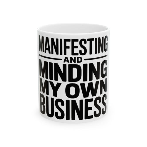 Manifesting Coffee Mug Minding My Own Business Wellness Gift Tee