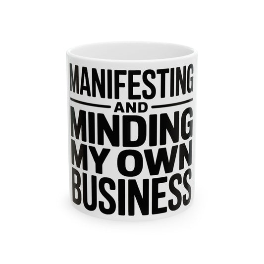 Manifesting Coffee Mug Minding My Own Business Wellness Gift Tee