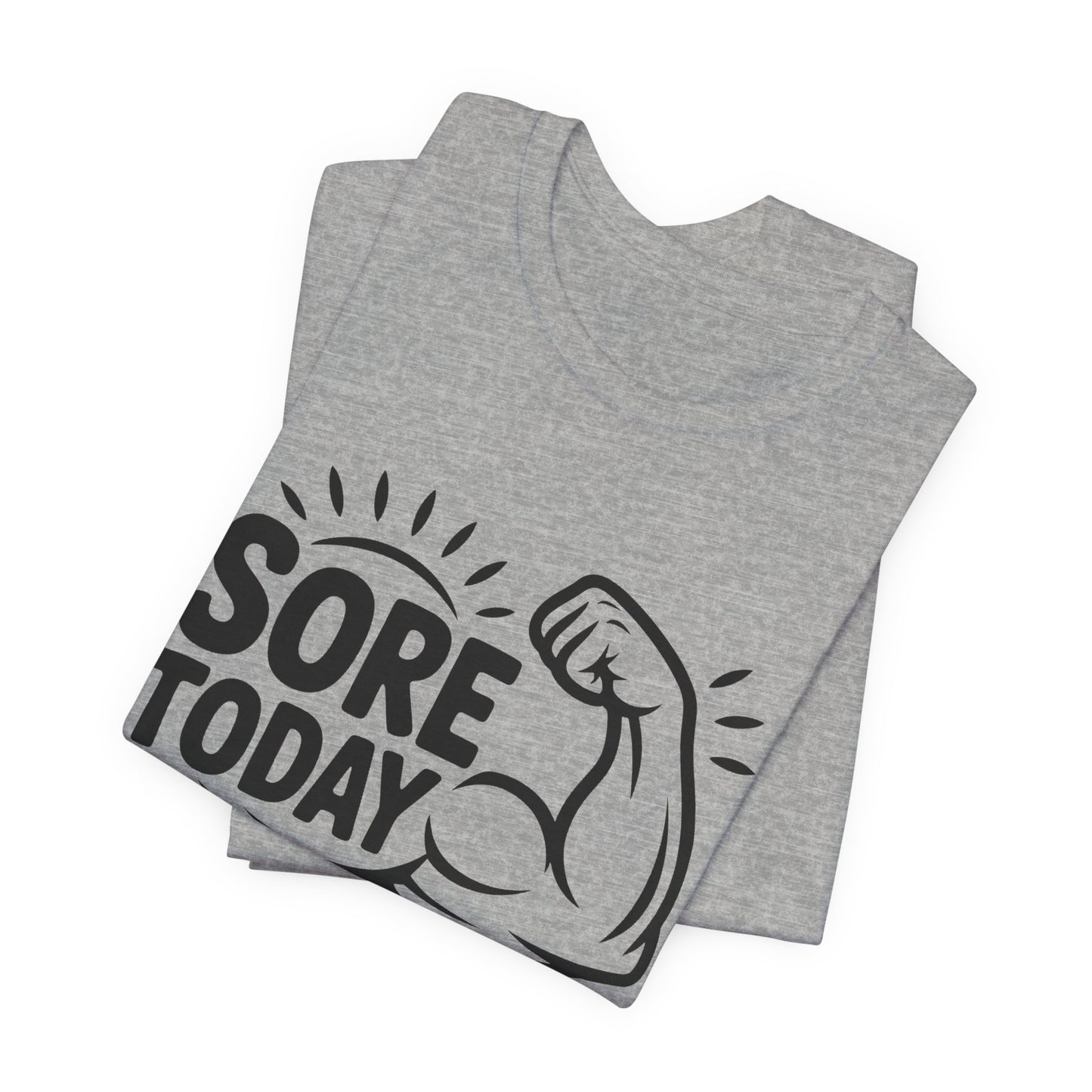 Sore Today Strong Tomorrow Shirt - Gym Motivation Gift for Him or Her