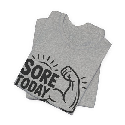 Sore Today Strong Tomorrow Shirt - Gym Motivation Gift for Him or Her