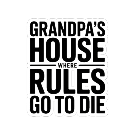 Grandpas House Where Rules Go To Die Sticker Gift for New Grandpa