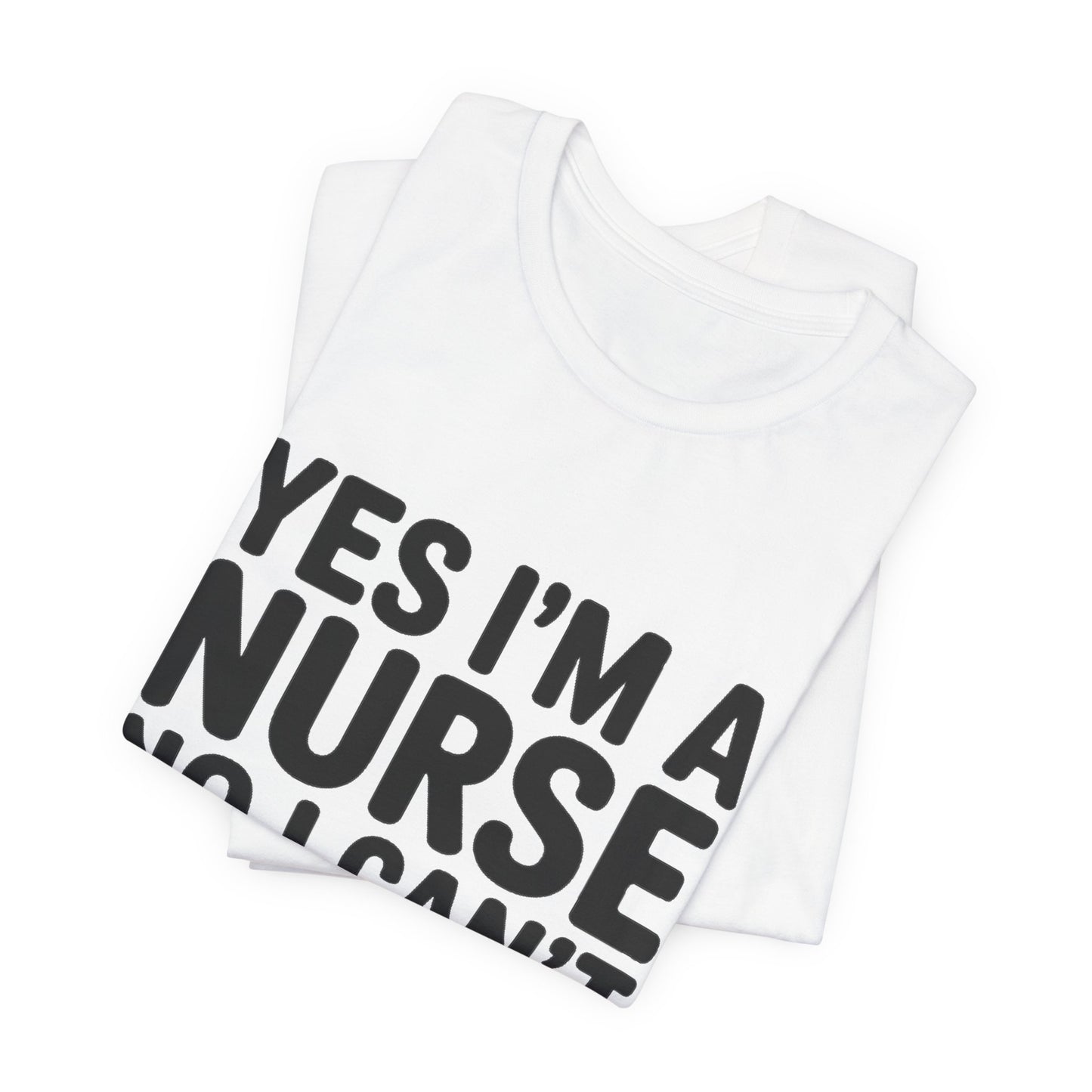Funny Nurse Shirt Yes I'm a Nurse Can't Diagnose Your Rash Gift