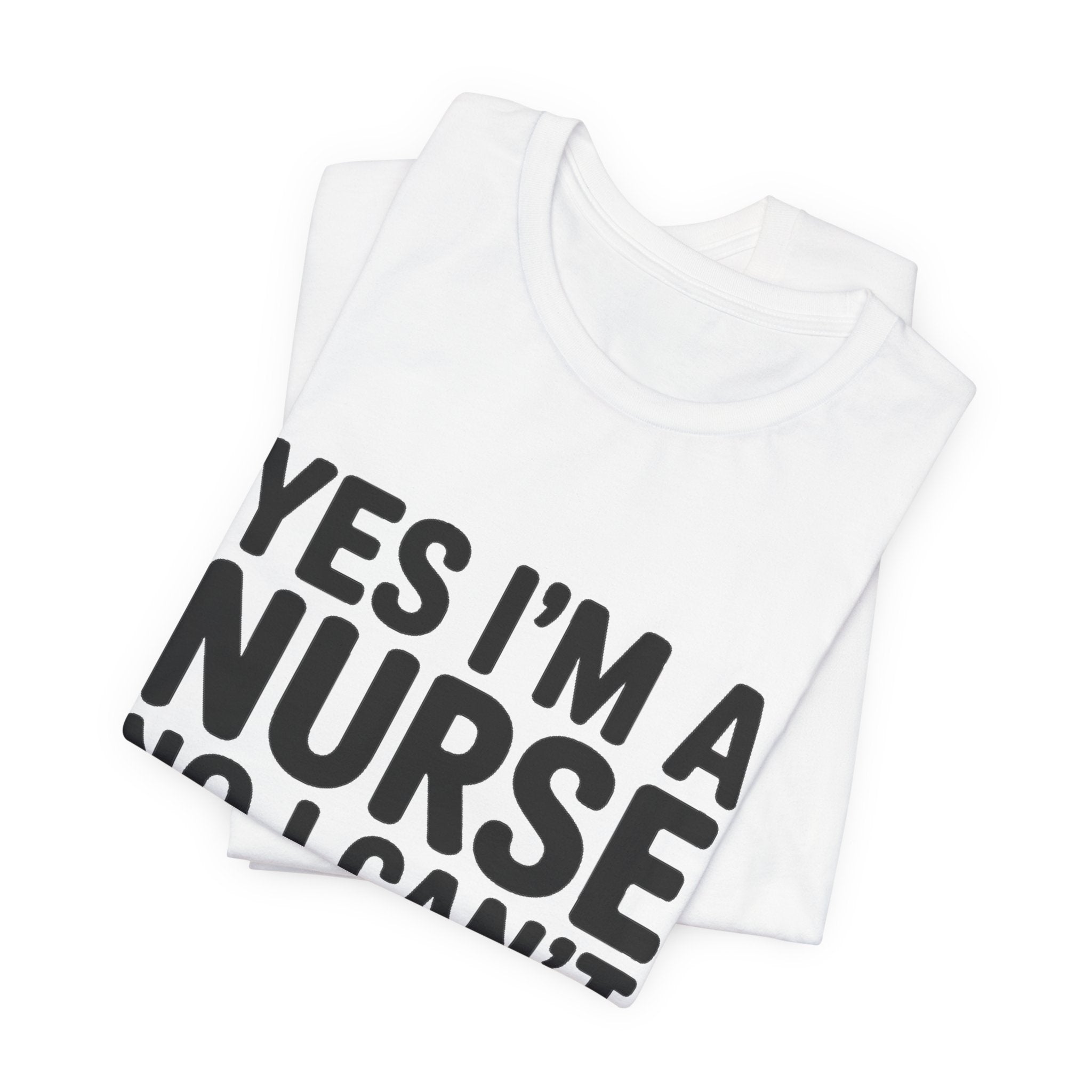 Funny Nurse Shirt Yes I'm a Nurse Can't Diagnose Your Rash Gift