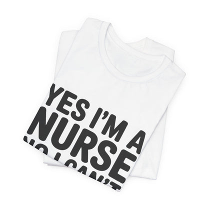 Funny Nurse Shirt Yes I'm a Nurse Can't Diagnose Your Rash Gift