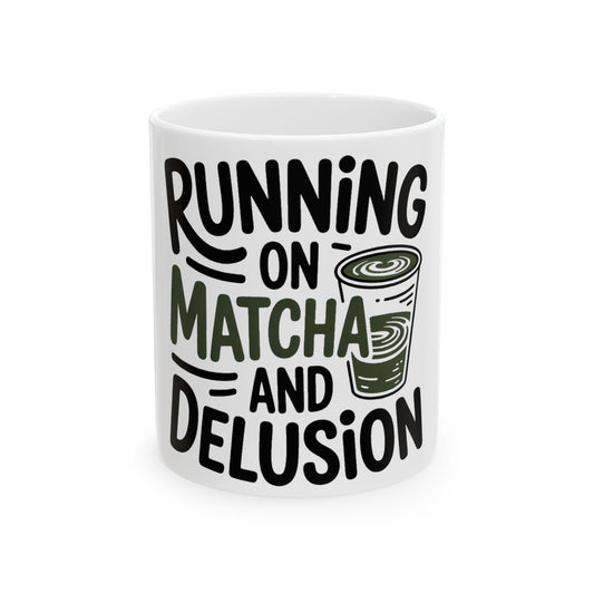 Running On Matcha And Delusion Coffee Mug Funny Wellness Gift