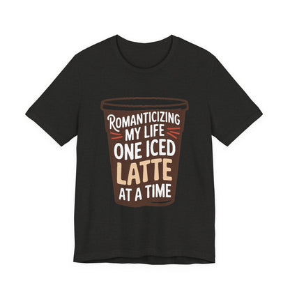 Romanticizing My Life Shirt Iced Latte Wellness Gift That Girl