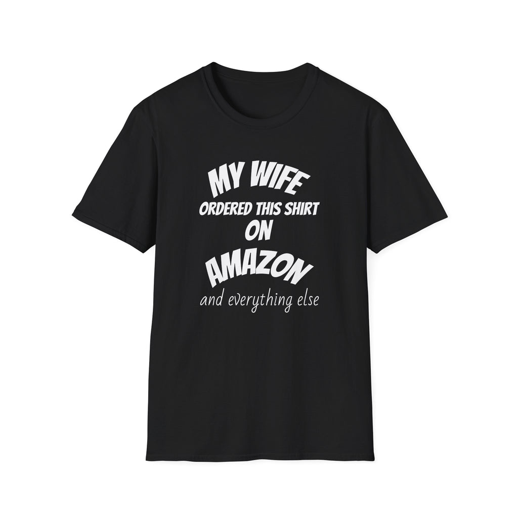 My Wife Ordered This Shirt on Amazon T‑Shirt — Funny Husband Gift