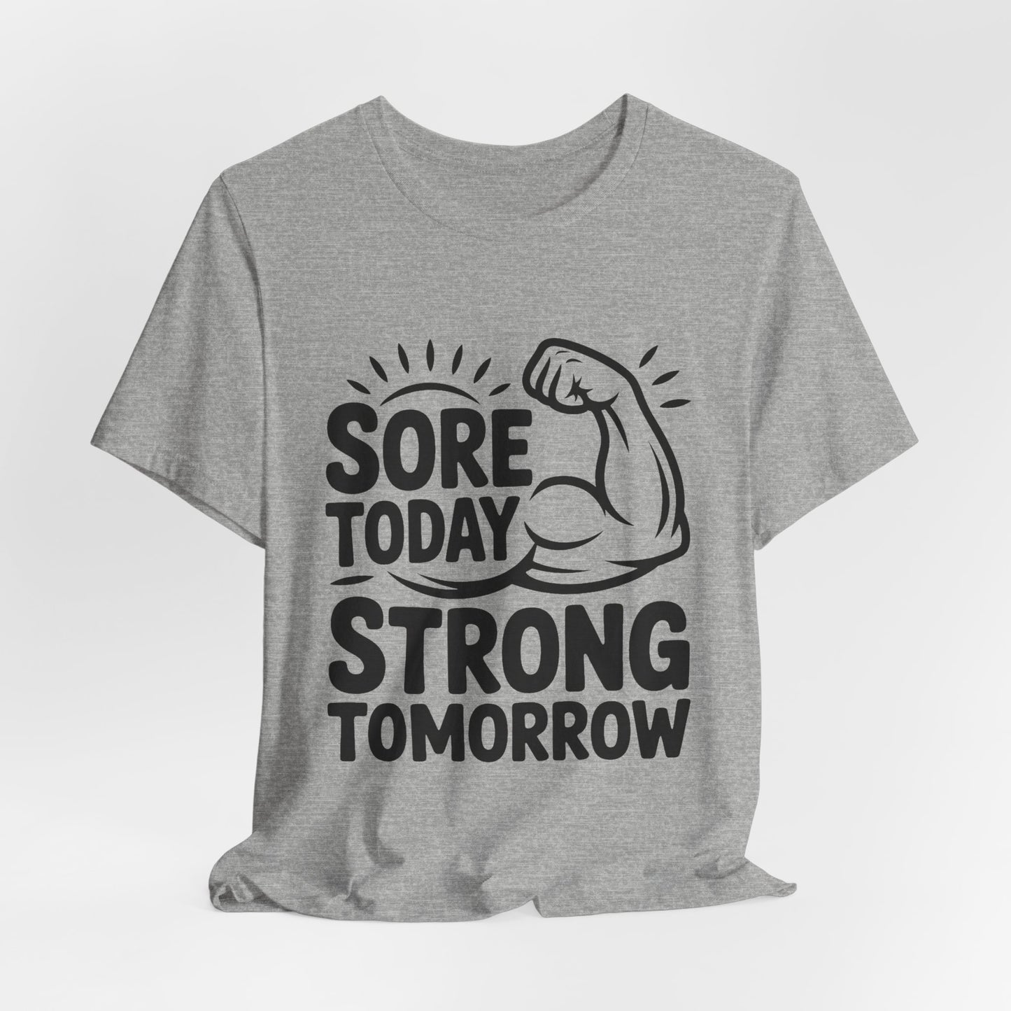 Sore Today Strong Tomorrow Shirt - Gym Motivation Gift for Him or Her