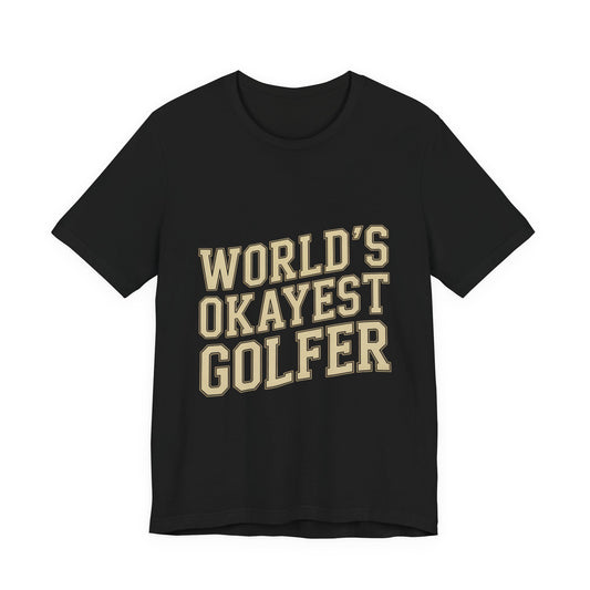 World's Okayest Golfer Shirt - Funny Golf Birthday Gift
