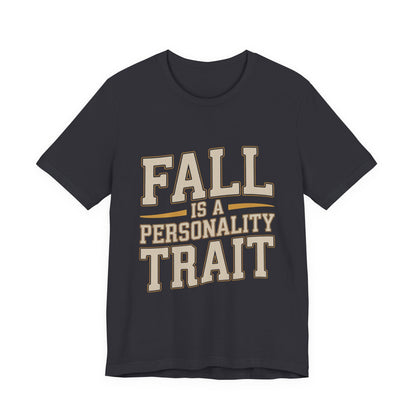 Fall Is A Personality Trait Shirt - Autumn Lover Gift