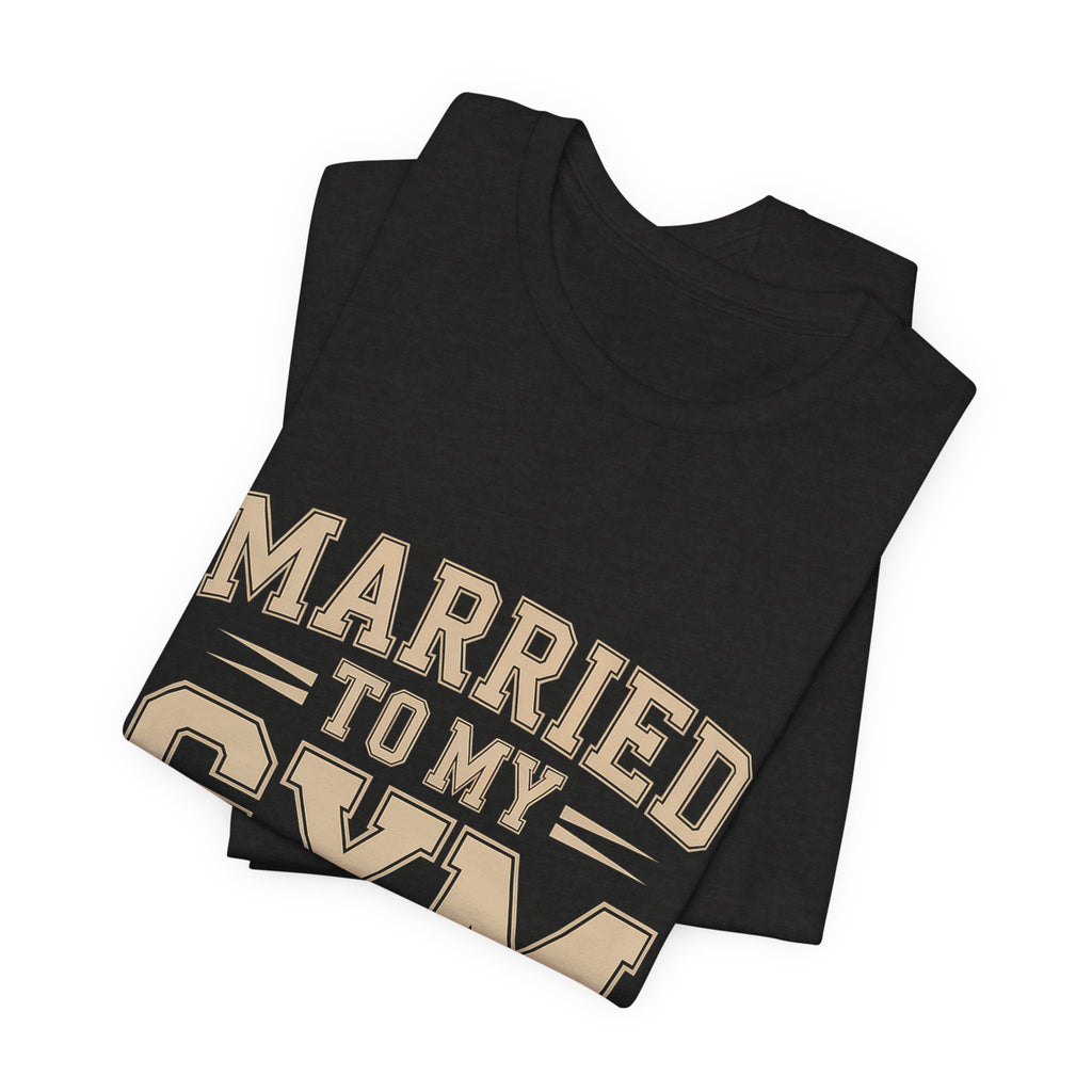 Married to My Gym Partner Shirt - Funny Couple Workout Gift