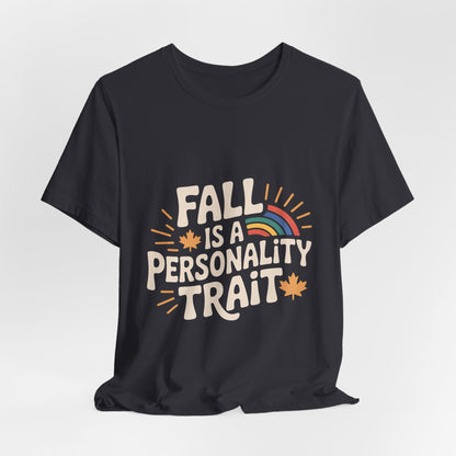 Fall Is A Personality Trait Shirt, Autumn Lover Gift