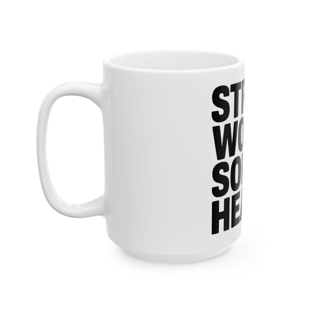 Strong Women Soft Hearts Coffee Mug Gift for Women Who Lift Empowerment