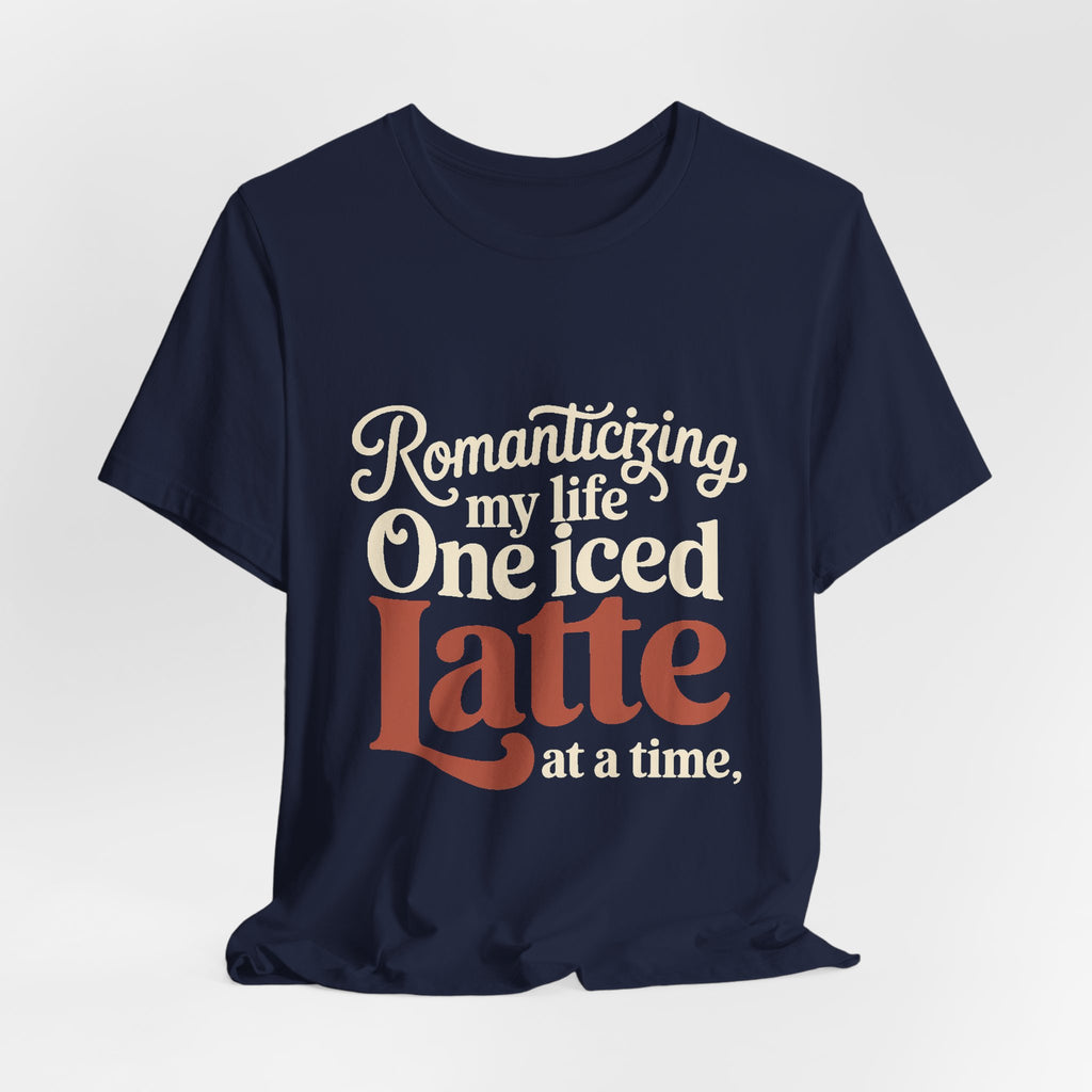 Romanticizing My Life Shirt, Iced Latte Tee, That Girl Gift