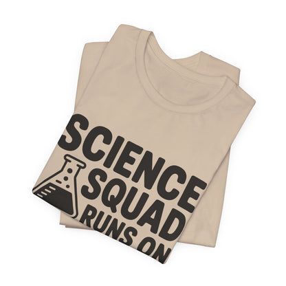 Science Squad Shirt Runs on Coffee and Chemistry Teacher Team Gift