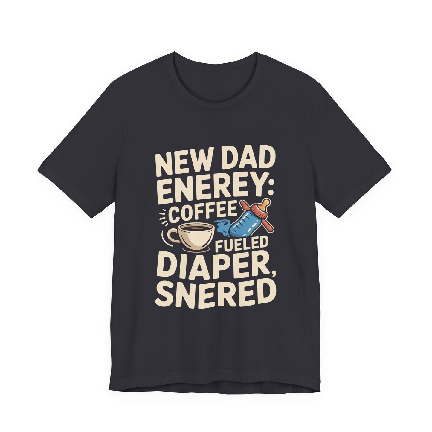 New Dad Energy Shirt - Coffee Fueled Diaper Scared - Baby Shower Gift